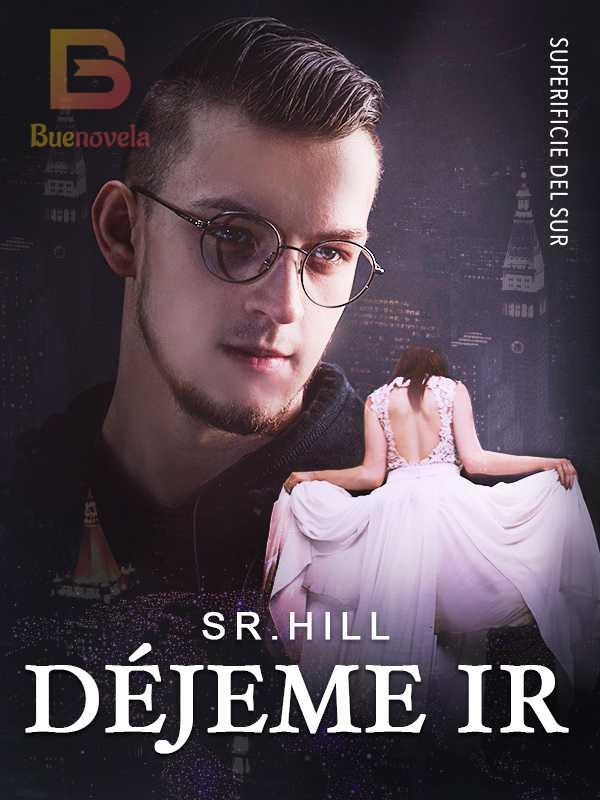 Déjeme ir, Sr. Hill