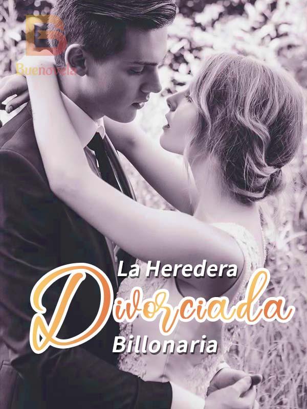 La Heredera Divorciada Billonaria