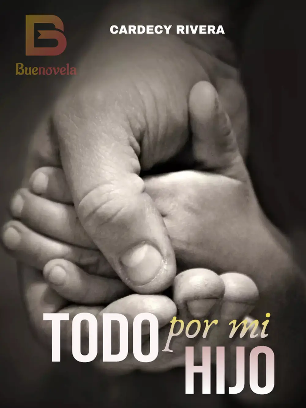 TODO POR MI HIJO de Cardecy Rivera para leer en línea gratis - BueNovela